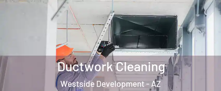 Ductwork Cleaning Westside Development - AZ