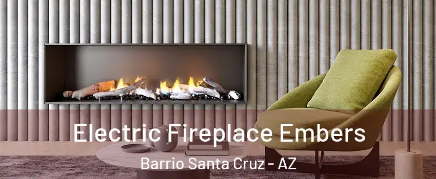 Electric Fireplace Embers Barrio Santa Cruz - AZ