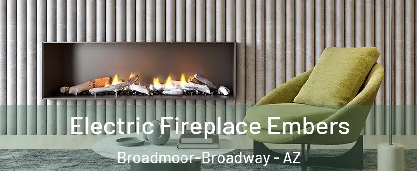 Electric Fireplace Embers Broadmoor-Broadway - AZ