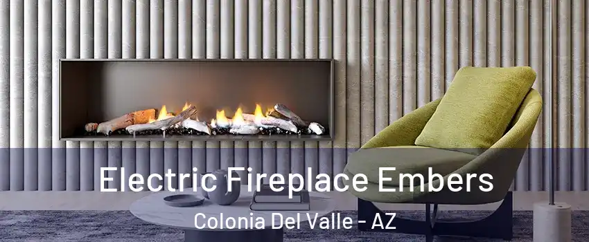 Electric Fireplace Embers Colonia Del Valle - AZ