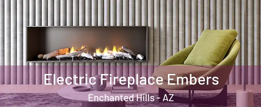 Electric Fireplace Embers Enchanted Hills - AZ