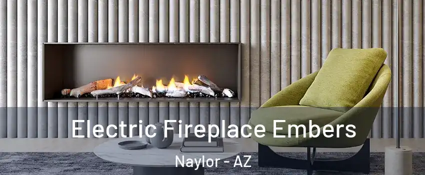 Electric Fireplace Embers Naylor - AZ