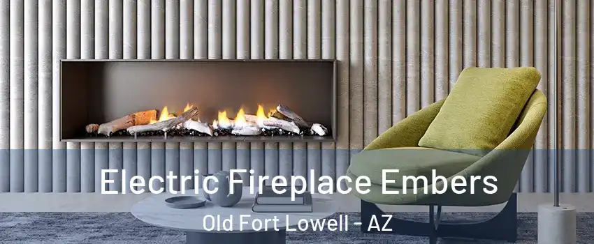 Electric Fireplace Embers Old Fort Lowell - AZ