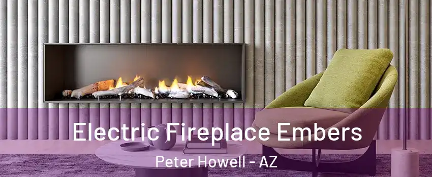 Electric Fireplace Embers Peter Howell - AZ