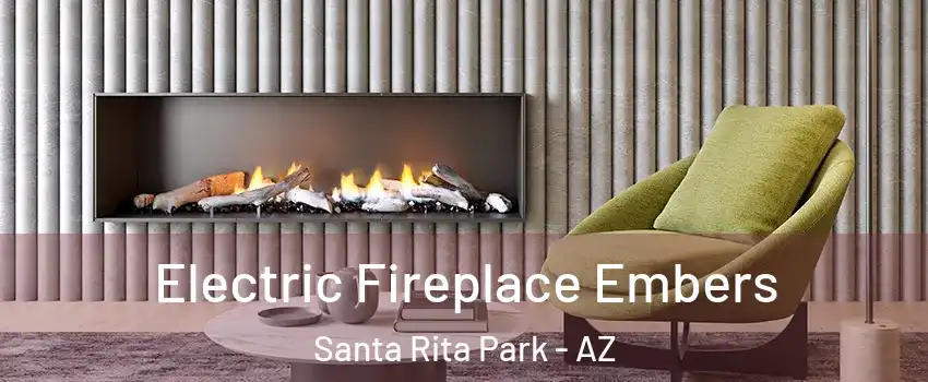 Electric Fireplace Embers Santa Rita Park - AZ