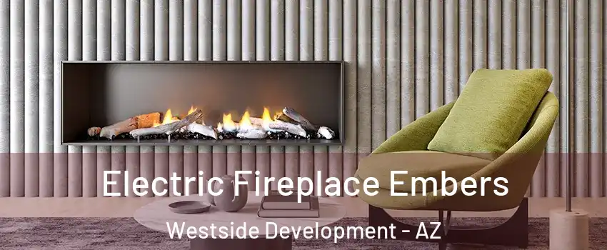 Electric Fireplace Embers Westside Development - AZ