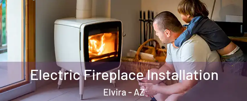 Electric Fireplace Installation Elvira - AZ