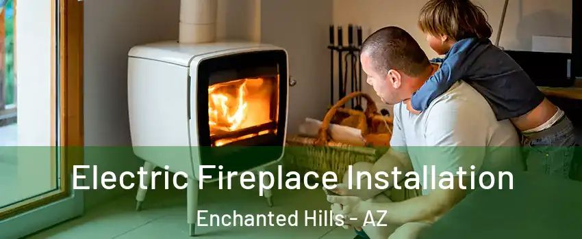Electric Fireplace Installation Enchanted Hills - AZ