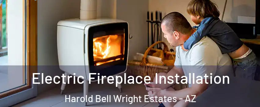 Electric Fireplace Installation Harold Bell Wright Estates - AZ