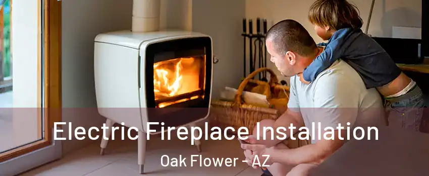 Electric Fireplace Installation Oak Flower - AZ