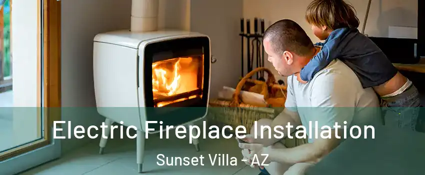 Electric Fireplace Installation Sunset Villa - AZ