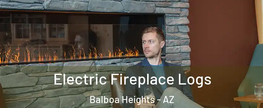 Electric Fireplace Logs Balboa Heights - AZ