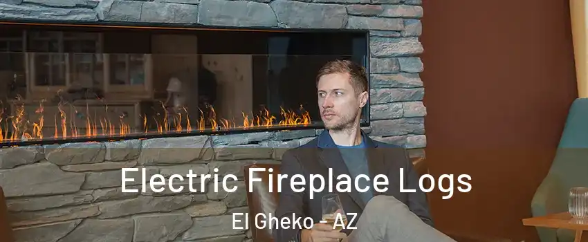 Electric Fireplace Logs El Gheko - AZ