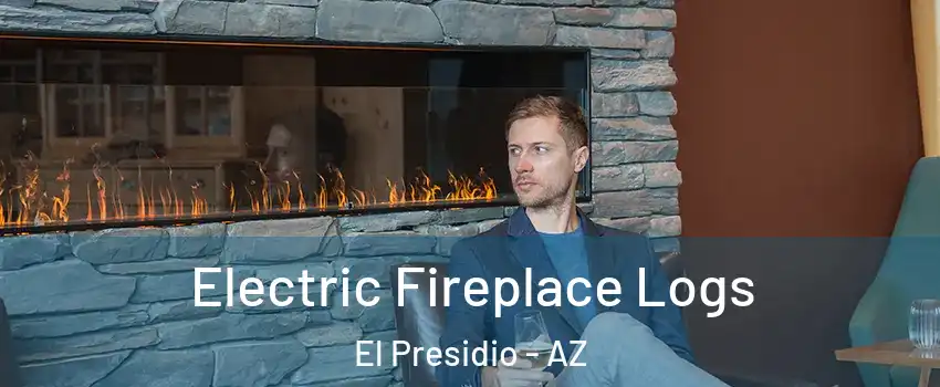 Electric Fireplace Logs El Presidio - AZ