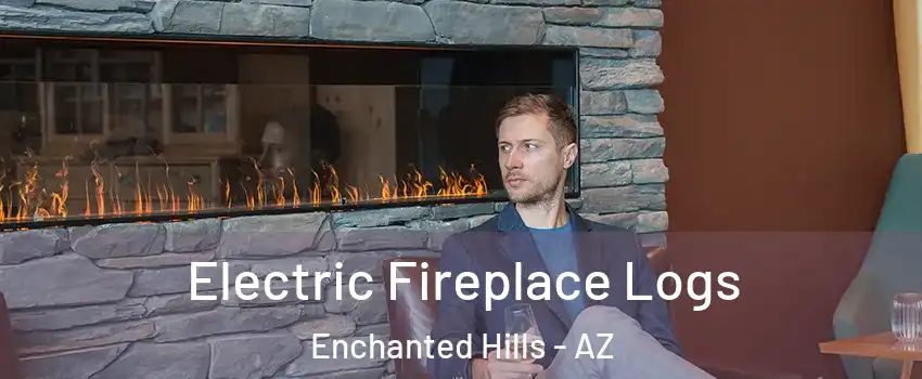 Electric Fireplace Logs Enchanted Hills - AZ