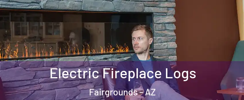 Electric Fireplace Logs Fairgrounds - AZ