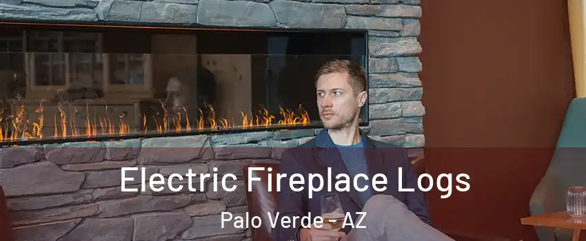 Electric Fireplace Logs Palo Verde - AZ