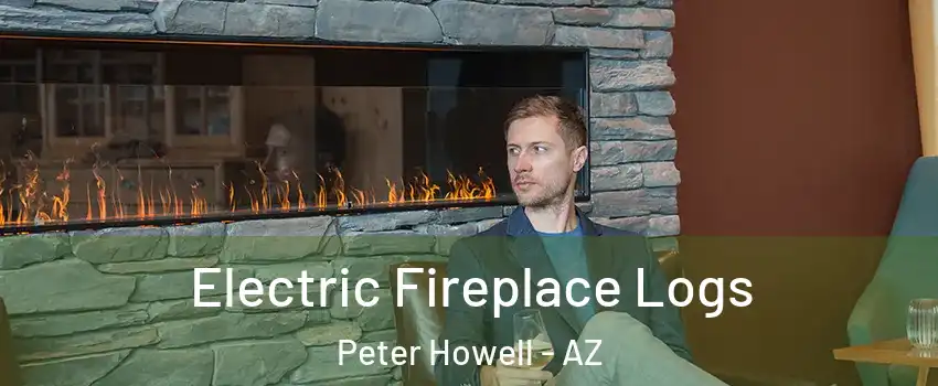 Electric Fireplace Logs Peter Howell - AZ