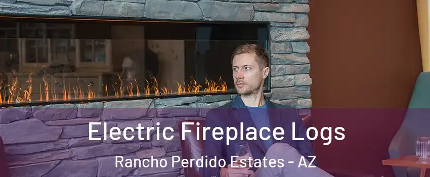 Electric Fireplace Logs Rancho Perdido Estates - AZ