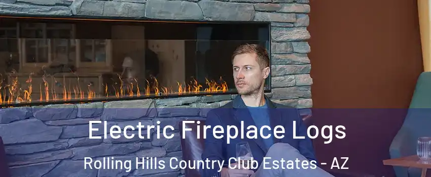Electric Fireplace Logs Rolling Hills Country Club Estates - AZ