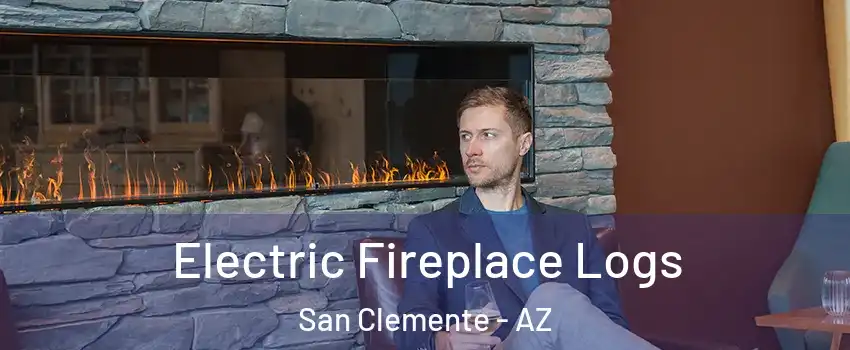 Electric Fireplace Logs San Clemente - AZ