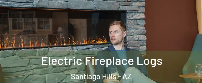 Electric Fireplace Logs Santiago Hills - AZ