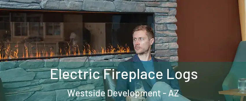 Electric Fireplace Logs Westside Development - AZ