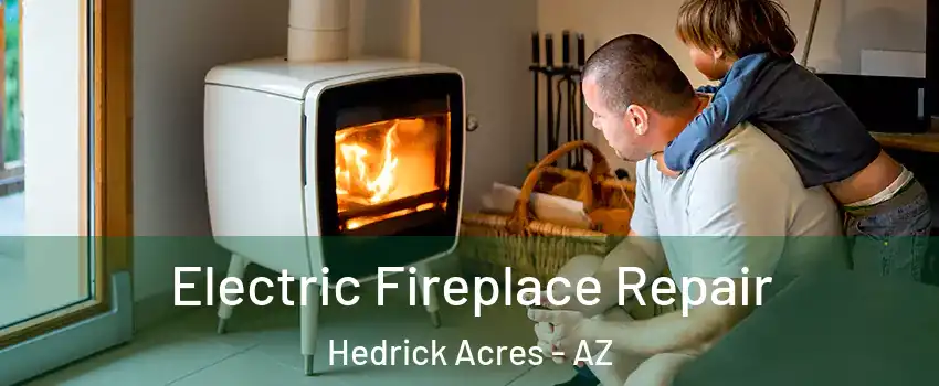 Electric Fireplace Repair Hedrick Acres - AZ