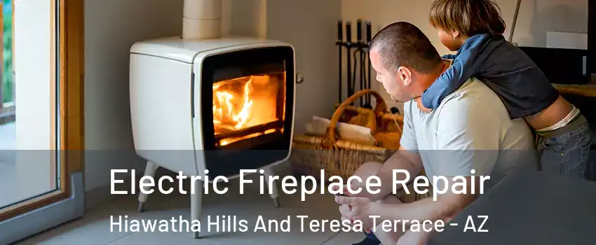 Electric Fireplace Repair Hiawatha Hills And Teresa Terrace - AZ