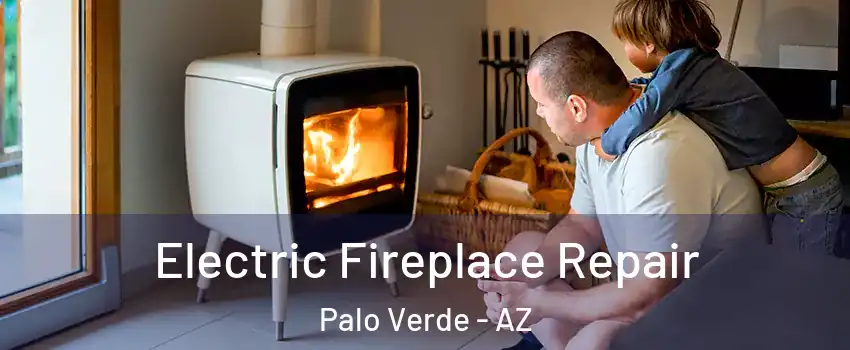 Electric Fireplace Repair Palo Verde - AZ