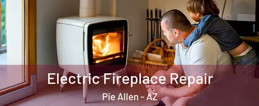 Electric Fireplace Repair Pie Allen - AZ