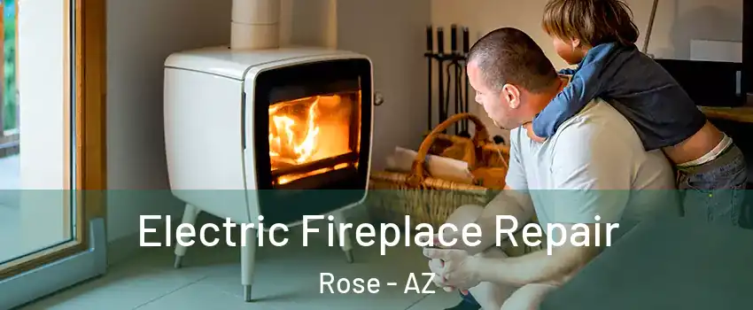 Electric Fireplace Repair Rose - AZ