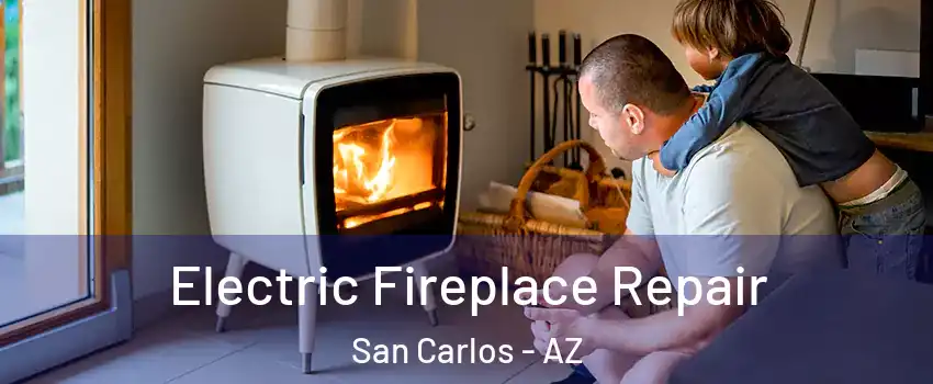 Electric Fireplace Repair San Carlos - AZ