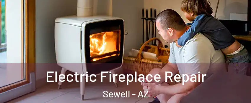 Electric Fireplace Repair Sewell - AZ