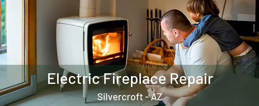 Electric Fireplace Repair Silvercroft - AZ