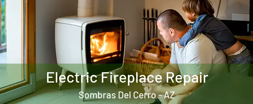 Electric Fireplace Repair Sombras Del Cerro - AZ