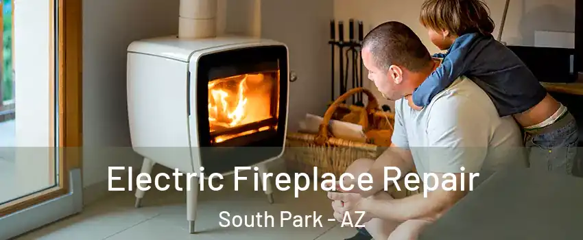 Electric Fireplace Repair South Park - AZ