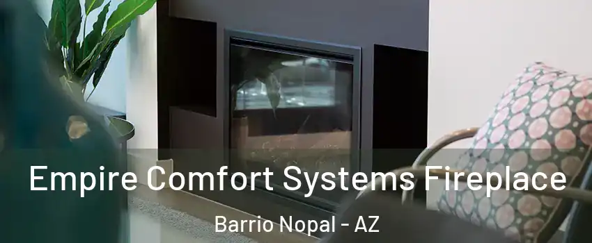 Empire Comfort Systems Fireplace Barrio Nopal - AZ
