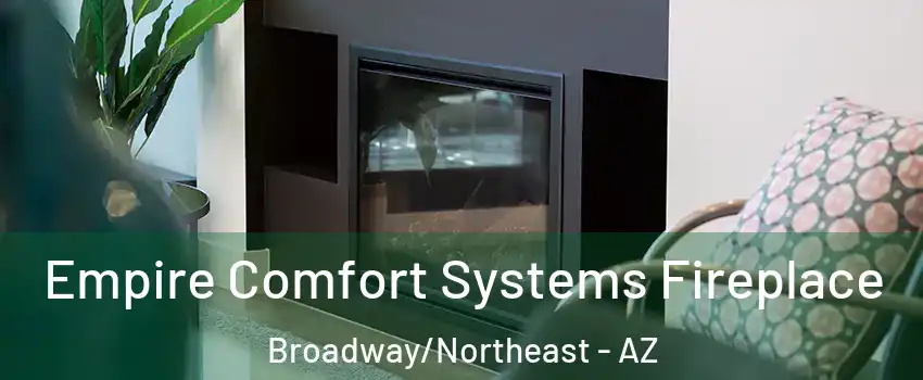 Empire Comfort Systems Fireplace Broadway/Northeast - AZ