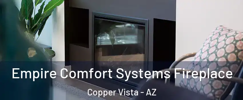 Empire Comfort Systems Fireplace Copper Vista - AZ