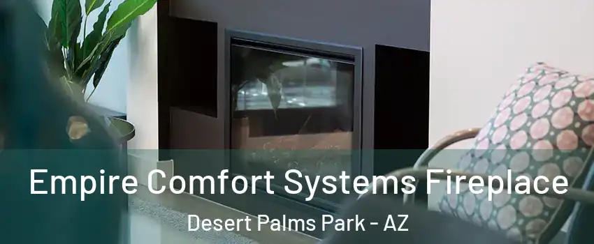 Empire Comfort Systems Fireplace Desert Palms Park - AZ