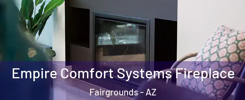 Empire Comfort Systems Fireplace Fairgrounds - AZ