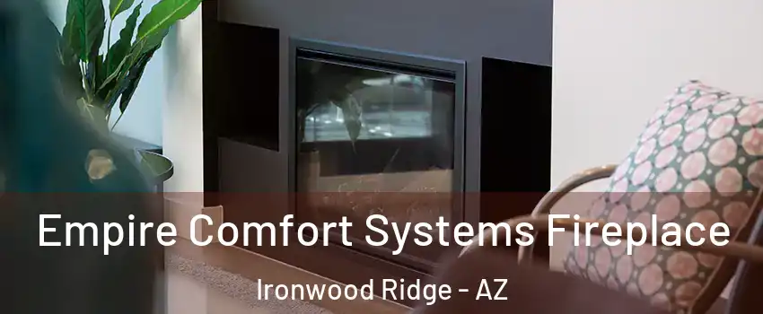 Empire Comfort Systems Fireplace Ironwood Ridge - AZ