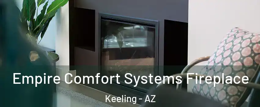 Empire Comfort Systems Fireplace Keeling - AZ