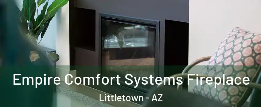 Empire Comfort Systems Fireplace Littletown - AZ