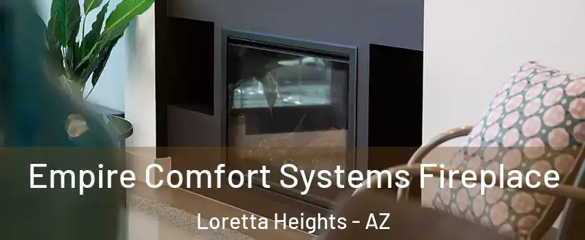 Empire Comfort Systems Fireplace Loretta Heights - AZ