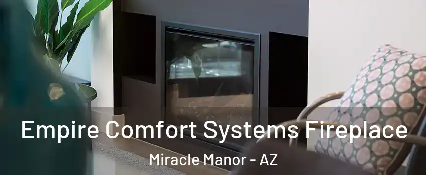 Empire Comfort Systems Fireplace Miracle Manor - AZ