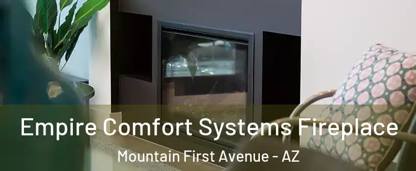 Empire Comfort Systems Fireplace Mountain First Avenue - AZ