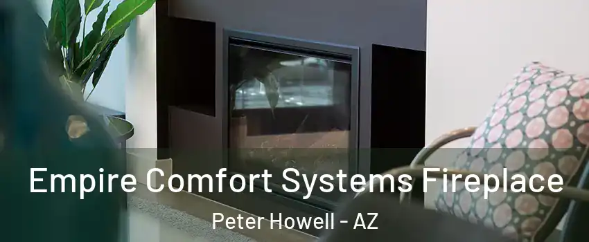 Empire Comfort Systems Fireplace Peter Howell - AZ