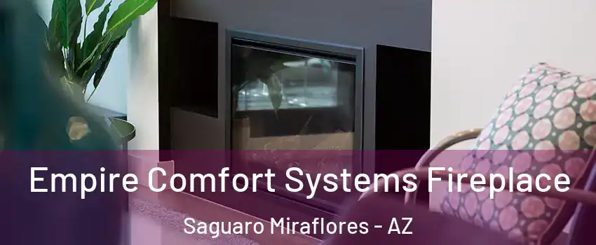 Empire Comfort Systems Fireplace Saguaro Miraflores - AZ